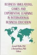 Cover of: Business simulations, games and experiential learning in international business education