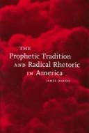 Cover of: The prophetic tradition and radical rhetoric in America by James Francis Darsey