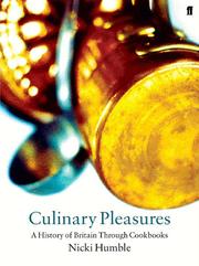 Cover of: Culinary Pleasures: Cookbooks and the Transformation of British Food