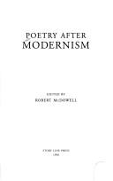 Poetry after modernism by Robert McDowell