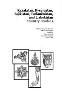 Kazakstan, Kyrgyzstan, Tajikistan, Turkmenistan, and Uzbekistan by Glenn E. Curtis