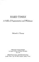 Cover of: Hard times: a fable of fragmentation and wholeness