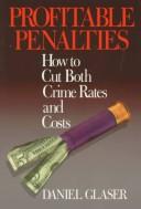 Cover of: Profitable penalties: how to cut both crime rates and costs