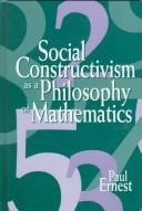 Cover of: Social constructivism as a philosophy of mathematics by Paul Ernest