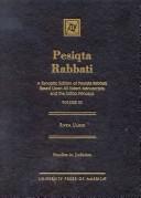 Cover of: Pesiqta rabbati: a synoptic edition of Pesiqta rabbati based upon all extant manuscripts and the editio princeps