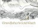 Cover of: Grandfather's gold watch by Louise Garff Hubbard
