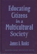 Cover of: Educating citizens in a multicultural society