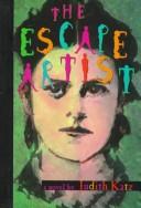 Cover of: The escape artist by Judith Katz