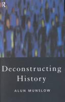 Cover of: Deconstructing history by Alun Munslow