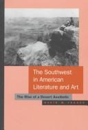 Cover of: The Southwest in American literature and art: the rise of a desert aesthetic