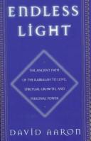 Cover of: Endless light: the ancient path of the kabbalah to love, spiritual growth, and personal power