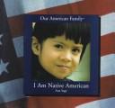 Cover of: I am Native American by Ana Sage