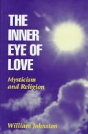 Cover of: The inner eye of love by Johnston, William, Johnston, William