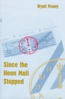 Cover of: Since the noon mail stopped