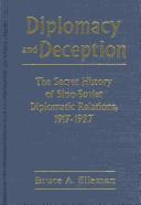 Cover of: Diplomacy and deception: the secret history of Sino-Soviet diplomatic relations, 1917-1927