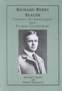 Cover of: Richard Berry Seager: pioneer archaeologist and proper gentleman