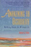 Cover of: Awakening to disability by Karen G. Stone