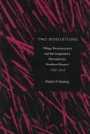 Cover of: Two revolutions: village reconstruction and the cooperative movement in northern Shaanxi, 1934-1945