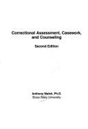 Cover of: Correctional assessment, casework, and counseling by Walsh, Anthony