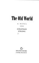 Cover of: The old world by Jonathan Strong