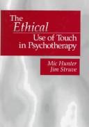 Cover of: The ethical use of touch in psychotherapy