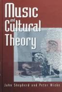 Music and cultural theory by Shepherd, John