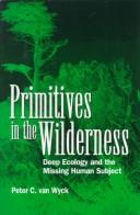 Cover of: Primitives in the wilderness: deep ecology and the missing human subject