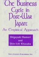 Cover of: The business cycle in post-war Japan: an empirical approach