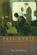 Cover of: Passionate detachments: an introduction to feminist film theory