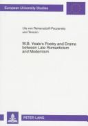 Cover of: W.B. Yeats's poetry and drama between late romanticism and modernism by Uta von Reinersdorff-Paczensky und Tenczin