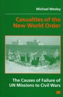Cover of: Casualties of the new world order: the causes of failure of UN missions to civil wars