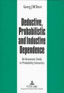 Cover of: Deductive, probabilistic, and inductive dependence: an axiomatic study in probability semantics