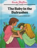 Cover of: The baby in the bulrushes by Enid Blyton