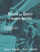 Health and safety at hazardous waste sites by Steven P. Maslansky