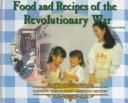 Cover of: Food and recipes of the Revolutionary War by George Erdosh