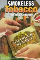 Cover of: Smokeless tobacco: a deadly addiction