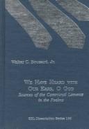 Cover of: We have heard with our ears, O God by Walter C. Bouzard