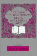 Cover of: The Jews in the legal sources of the early Middle Ages by edited with introductions, translations, and annotations by Amnon Linder.