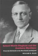 Cover of: Robert Worth Bingham and the Southern mystique: from the Old South to the New South and beyond