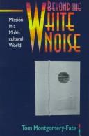 Cover of: Beyond the white noise: mission in a multicultural world