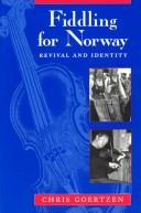 Cover of: Fiddling for Norway by Chris Goertzen