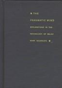 Cover of: The pragmatic mind: explorations in the psychology of belief