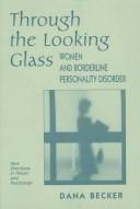 Cover of: Through the looking glass: women and borderline personality disorder