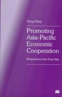 Cover of: Promoting Asia-Pacific economic cooperation: perspectives from East Asia