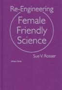 Cover of: Re-engineering female friendly science