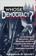 Cover of: Whose democracy?: nationalism, religion, and the doctrine of collective rights in post-1989 Eastern Europe