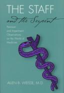 Cover of: The staff and the serpent: pertinent and impertinent observations on the world of medicine