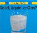 Cover of: Solid, liquid, or gas? by Sally Hewitt