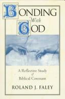 Cover of: Bonding with God: a reflective study of biblical covenant