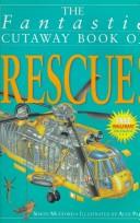 Cover of: The fantastic cutaway book of rescue